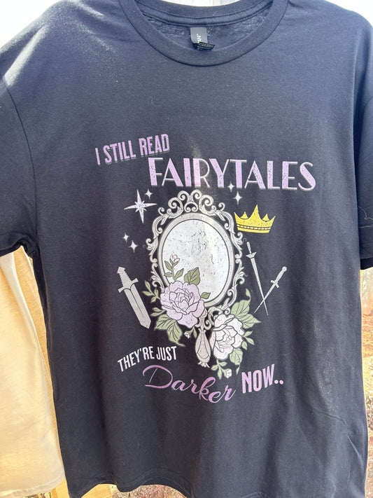 Black I Still Read Fairytales T-Shirt Hand Drawn and Printed