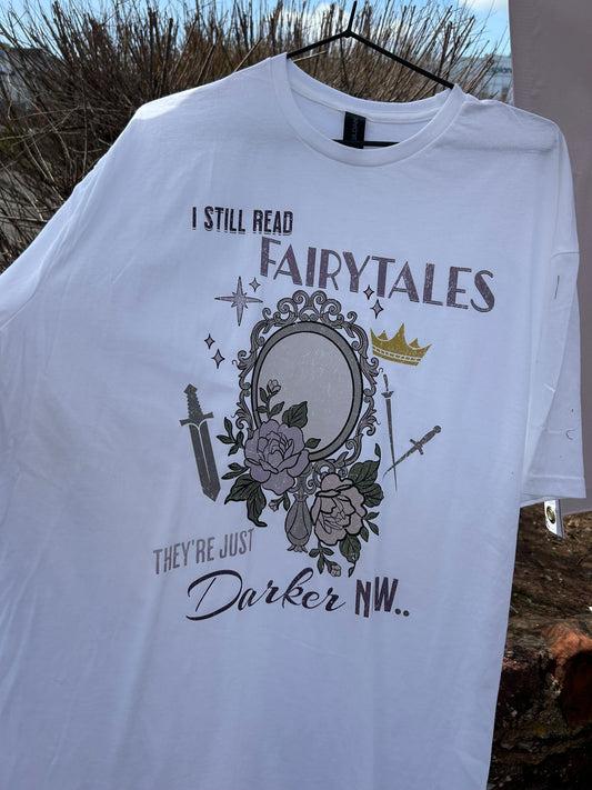 White I Still Read Fairytales T-Shirt Hand Drawn and Printed